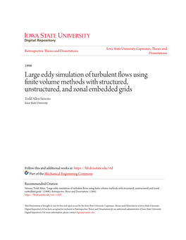 Large Eddy Simulation of Turbulent Flows Using Finite Volume Methods with Structured, Unstructured, and Zonal Embedded Grids Todd Allen Simons Iowa State University