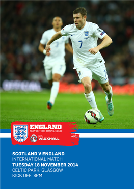 Scotland V England International Match Tuesday 18 November 2014 Celtic Park, Glasgow Kick Off: 8Pm