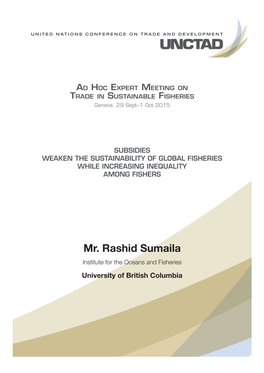 Mr. Rashid Sumaila Institute for the Oceans and Fisheries University of British Columbia