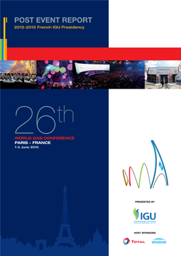 POST EVENT REPORT 2012-2015 French IGU Presidency WORLD GAS CONFERENCE CONFERENCE GAS WORLD