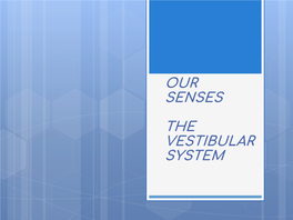 Our Senses the Vestibular System