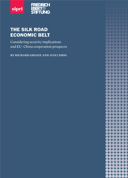 THE SILK ROAD ECONOMIC BELT Considering Security Implications and EU–China Cooperation Prospects by Richard Ghiasy and Jiayi Zhou