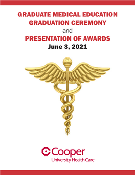 GRADUATE MEDICAL EDUCATION GRADUATION CEREMONY and PRESENTATION of AWARDS June 3, 2021 PROGRAM