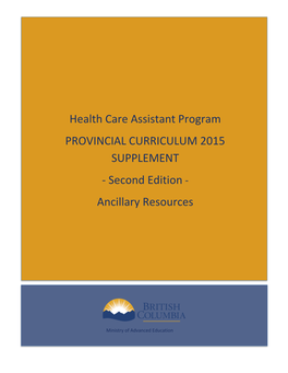 Health Care Assistant Program PROVINCIAL CURRICULUM 2015 SUPPLEMENT - Second Edition - Ancillary Resources