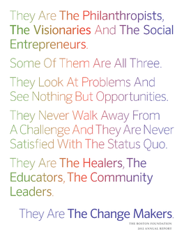 They Are the Philanthropists, the Visionaries and the Social Entrepreneurs. Some of Them Are All Three. They Look at Problems and See Nothing but Opportunities