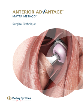 ANTERIOR ADVANTAGE™ MATTA METHOD™ Surgical Technique About Joel Matta, M.D