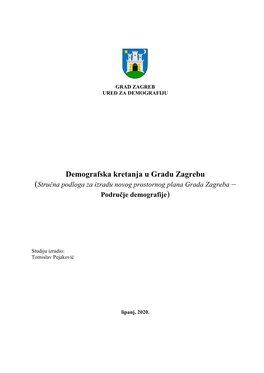 Demografska Kretanja U Gradu Zagrebu (Stručna Podloga Za Izradu Novog Prostornog Plana Grada Zagreba – Područje Demografije)