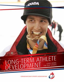 Long-Term Athlete Development (LTAD) Model for Deaf Sports CANADIAN DEAF SPORTS ASSOCIATION