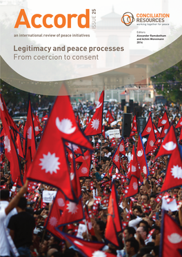 Legitimacy and Peace Processes from Coercion to Consent ISSUE 25 Accord 25 ISSUE an International Review of Peace Initiatives