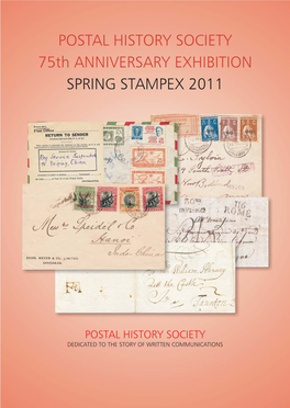 POSTAL HISTORY SOCIETY 75Th ANNIVERSARY EXHIBITION SPRING STAMPEX 2011