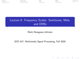 Lecture 6: Frequency Scales: Semitones, Mels, and Erbs