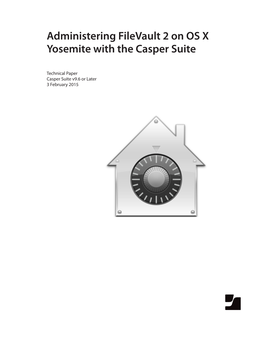 Administering Filevault 2 on OS X Yosemite with the Casper Suite V9