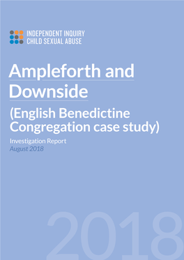 Ampleforth and Downside (English Benedictine Congregation Case Study) Investigation Report August 2018 Investigation Report