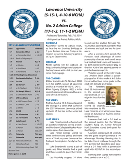 Lawrence University (5-15-1, 4-10-0 NCHA) Vs. No. 2 Adrian College (17-1-3, 11-1-2 NCHA) Friday and Saturday, Feb