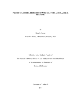 F PROSE DECLAIMERS: BRITISH ROMANTIC ESSAYISTS and CLASSICAL RHETORIC by Katie S. Homar Bachelor of Arts, John Carroll Universit