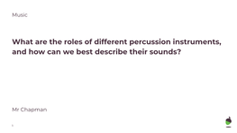 What Are the Roles of Different Percussion Instruments, and How Can We Best Describe Their Sounds?