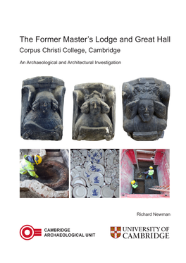 The Former Master's Lodge and Great Hall, Corpus Christi College, Cambridge: an Title Archaeological and Architectural Investigation Author(S)/Editor(S) Newman, R