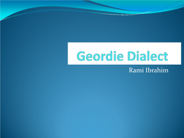 Geordie Dialect Started to Develop After the Romans Left Britain in the 5Th Century and the Anglo-Saxons Started Invading Britain