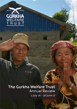 The Gurkha Welfare Trust Annual Review 1 July 16 - 30 June 17