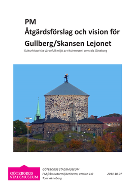 PM Åtgärdsförslag Och Vision För Gullberg/Skansen Lejonet Kulturhistoriskt Värdefull Miljö Av Riksintresse I Centrala Göteborg
