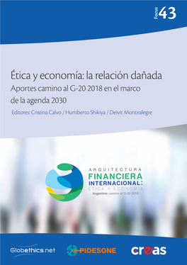 Ética Y Economía: La Relación Dañada Aportes Camino Al G-20 2018 En El Marco De La Agenda 2030 Editores: Cristina Calvo / Humberto Shikiya / Deivit Montealegre