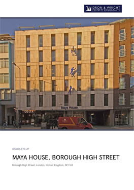 MAYA HOUSE, BOROUGH HIGH STREET Borough High Street, London, United Kingdom, SE1 1LB MAYA HOUSE, BOROUGH HIGH STREET