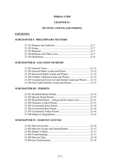 21-1 TRIBAL CODE CHAPTER 21: HUNTING and INLAND FISHING CONTENTS: SUBCHAPTER I: PRELIMINARY MATTERS 21.101 Purpose and Authorit