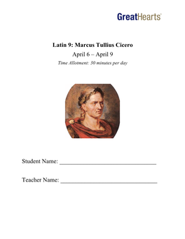 Latin 9: Marcus Tullius Cicero April 6 – April 9 Time Allotment: 30 Minutes Per Day