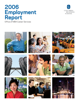 2006 Employment Report Office of MBA Career Services Columbia Business School Is the Business School for Today’S Rapidly Changing World