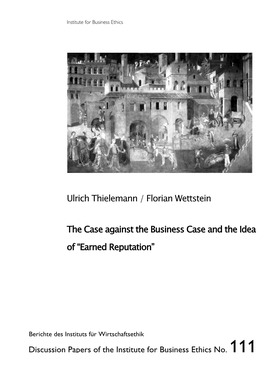 Ulrich Thielemann / Florian Wettstein the Case Against the Business Case and the Idea of “Earned Reputation”