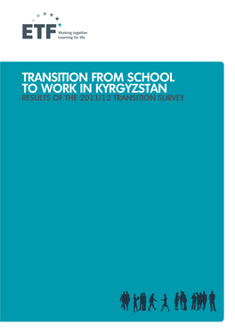 Transition from School to Work in Kyrgyzstan Results of the 2011/12 Transition Survey Prepared by Arne Baumann, Eva Jansova and Ellu Saar