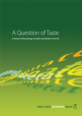 A Question of Taste a Review of Flavourings in Foods and Drinks in the UK ISBN 978 1 90 908924 02 5 © First Steps Nutrition Trust, 2012