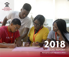 2018 ANNUAL REPORT Reimagining Higher Education in Africa the Need for a Different Higher Education Model in Africa