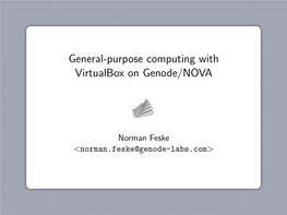 General-Purpose Computing with Virtualbox on Genode/NOVA