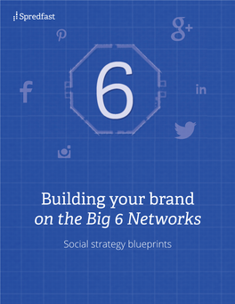 Building Your Brand on the Big 6 Networks