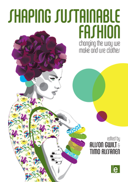 Shaping Sustainable Fashion : Changing the Way We Make and Use Clothes / Alison Gwilt and Timo Rissanen