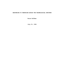 RESPONDING to TERRORISM ACROSS the TECHNOLOGICAL SPECTRUM Bruce Hoffman July 15, 1994