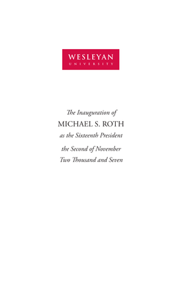 Michael S. Roth As the Sixteenth President the Second of November Two Thousand and Seven