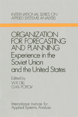 Organization for Forecasting and Planning: Experience in the Soviet Union and the United States Wiley IIASA International Series on Applied Systems Analysis