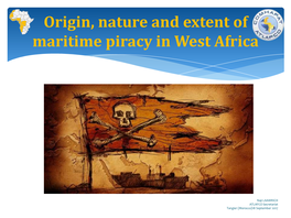 Origin, Nature and Extent of Maritime Piracy in West Africa