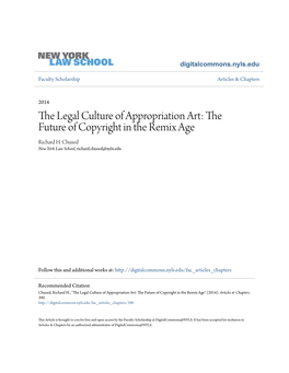 The Legal Culture of Appropriation Art: the Future of Copyright in the Remix Age Richard H