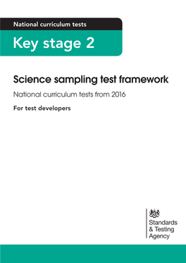Key Stage 2 Science Sampling Test Framework: National Curriculum Tests from 2016 Electronic Version Product Code: STA/15/7344/E ISBN: 978-1-78315-828-7