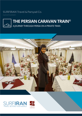THE PERSIAN CARAVAN TRAIN© a JOURNEY THROUGH PERSIA on a PRIVATE TRAIN 2 WELCOME to IRAN the Land of History and Mystery