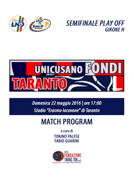 SERIE D 2015-2016 GIRONE H - SEMIFINALE PLAY OFF TARANTO - UNICUSANO FONDI Domenica 22 Maggio 2016 - Ore 17:00 - Stadio "Erasmo Iacovone"