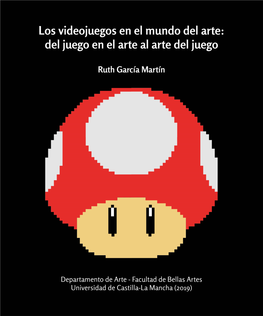 Los Videojuegos En El Mundo Del Arte: Del Juego En El Arte Al Arte Del Juego