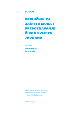 Priručnik Za Zaštitu Mora I Prepoznavanje Živog Svijeta Jadrana Urednici: Mosor Prvan Zrinka Jakl