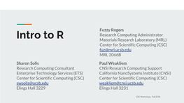 Intro to R Materials Research Laboratory (MRL) Center for Scientific Computing (CSC) Fuz@Mrl.Ucsb.Edu MRL 2066B