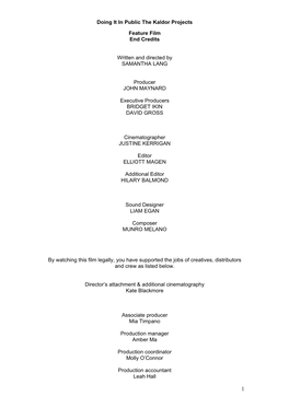 1 Doing It in Public the Kaldor Projects Feature Film End Credits Written and Directed by SAMANTHA LANG Producer JOHN MAYNARD E