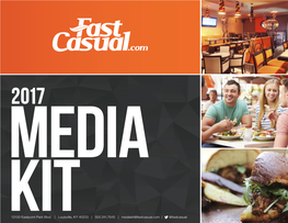 Louisville, KY 40223 | 502.241.7545 | Mediakit@Fastcasual.Com | @Fastcasual EDITORIAL MISSION