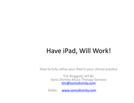 Have Ipad, Will Work!